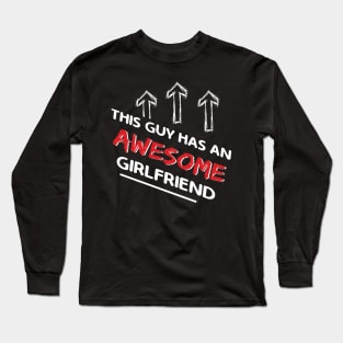 This Guy Has An Awesome Girlfriend Valentines Day Long Sleeve T-Shirt